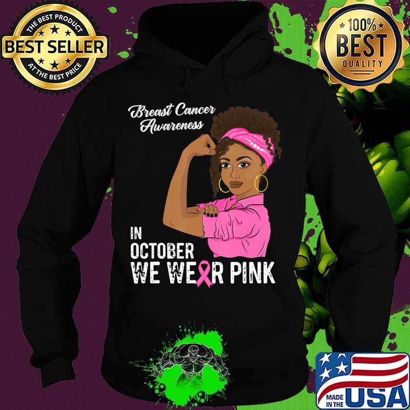 In October We Wear Pink Black Girl Breast Cancer Awareness T-Shirt Hoodie In October We Wear Pink Black Girl Breast Cancer Awareness T-Shirt Hoodie