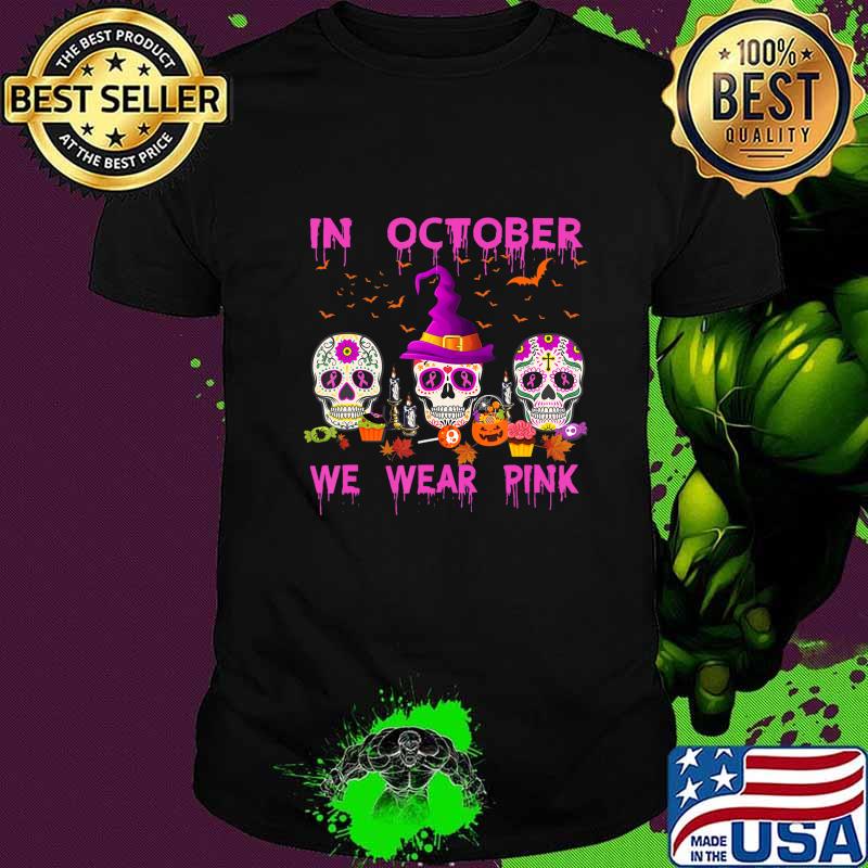 In October We Wear Pink Sugar Skull Breast Cancer Awareness T-Shirt