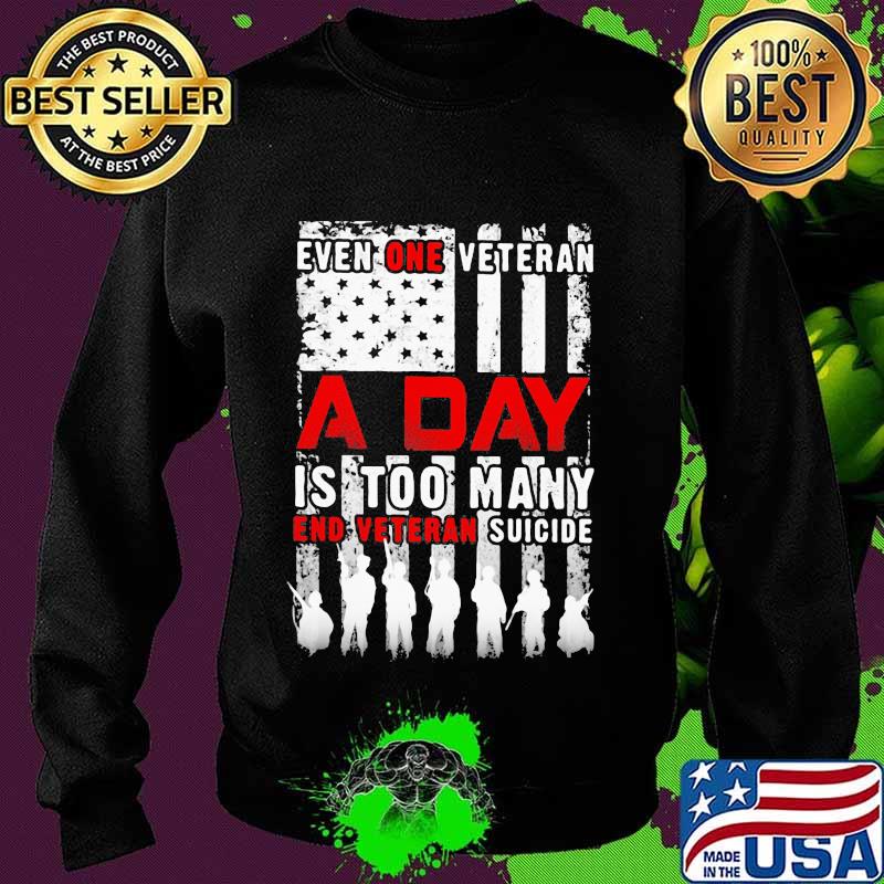 Independence day even one veteran a day is too many end eteran suicide s Sweater Independence day even one veteran a day is too many end eteran suicide s Sweater