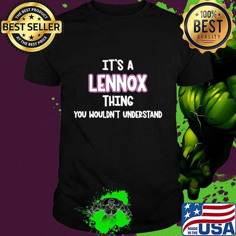 It's a Lennox Thing You Wouldn't Understand T-Shirt