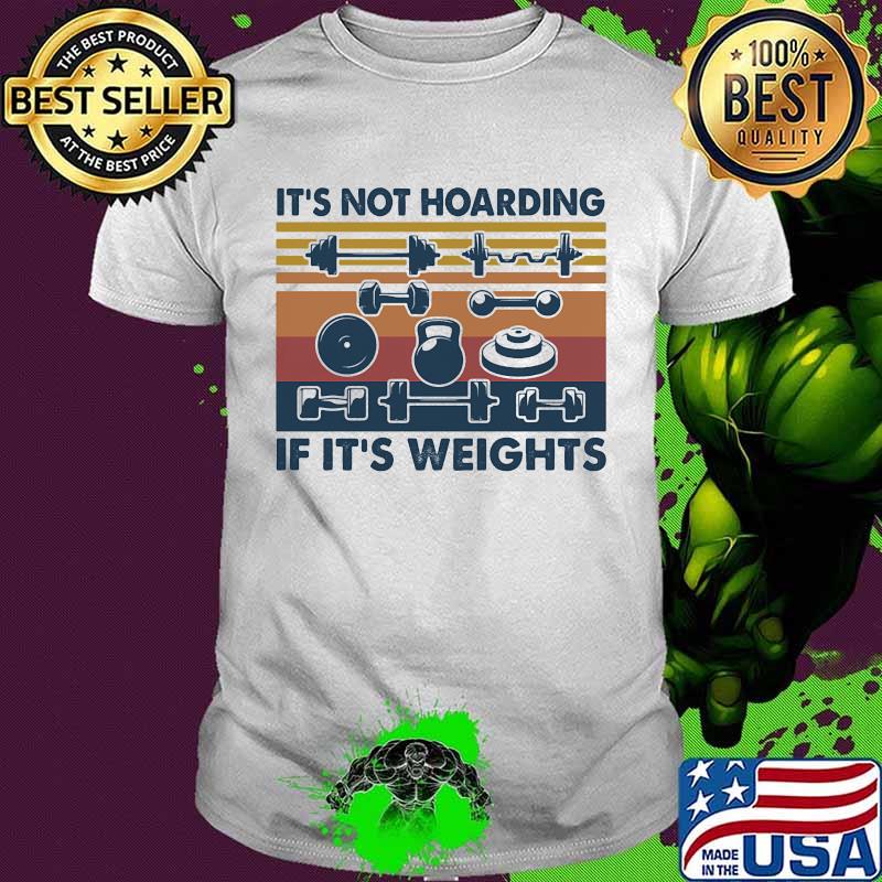 It's not hoarding if it's weights vintage retro shirt