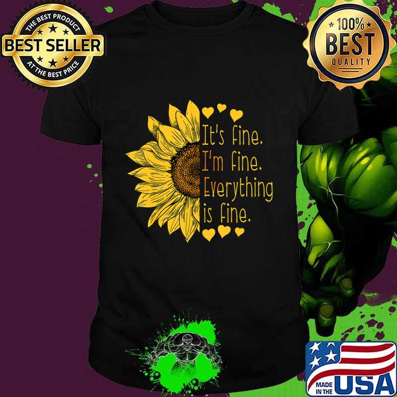 Its Fine Im Fine Everythings Fine For Women Sunflower Gift T-Shirt