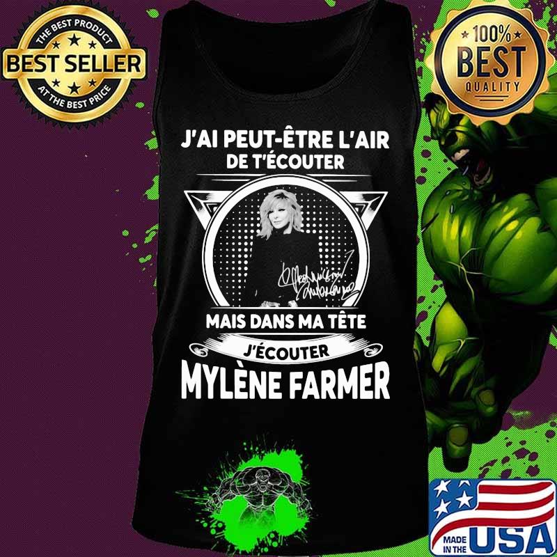 J'ai peut etre l'air de t'ecouter mais dans ma tete j'ecouter mylene farmer signatures s Tank top J'ai peut etre l'air de t'ecouter mais dans ma tete j'ecouter mylene farmer signatures s Tank top