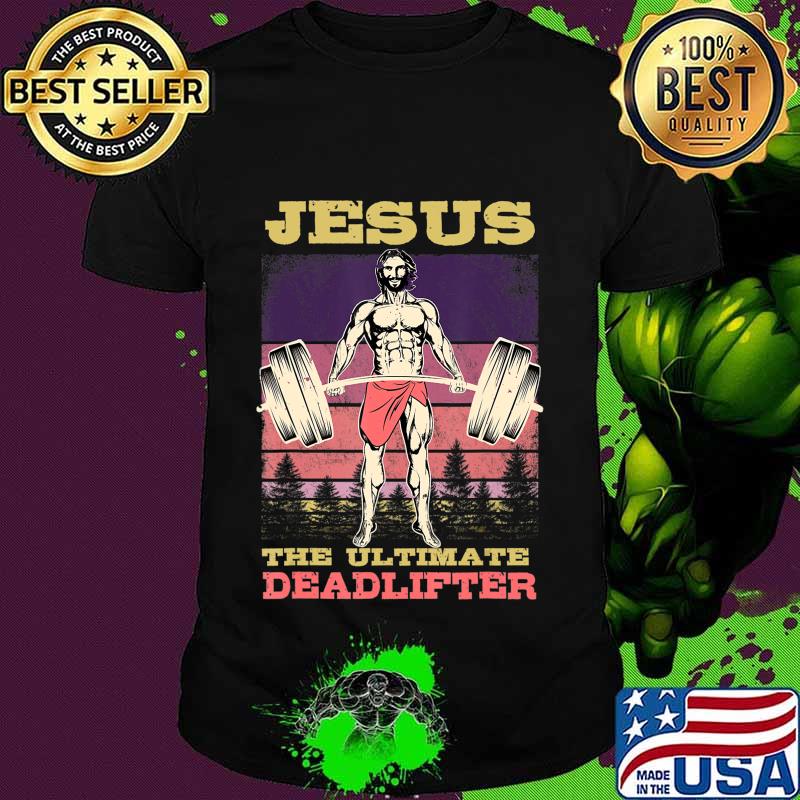 Jesus The Ultimate Deadlifter Bodybuilding Workout T-Shirt