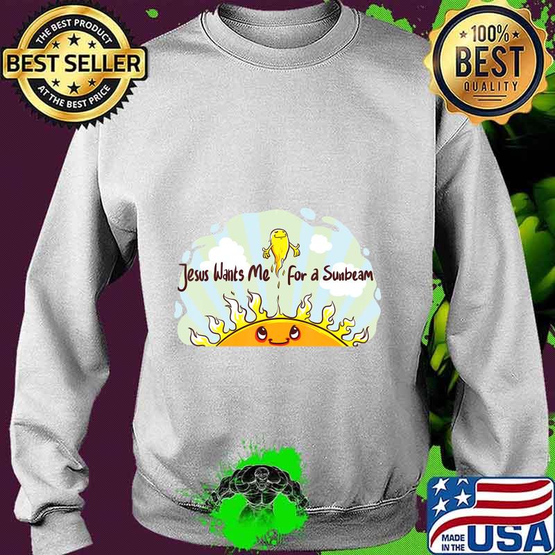 Jesus Wants Me for a Sunbeam Cheerful Primary Song T-Shirt Sweater Jesus Wants Me for a Sunbeam Cheerful Primary Song T-Shirt Sweater