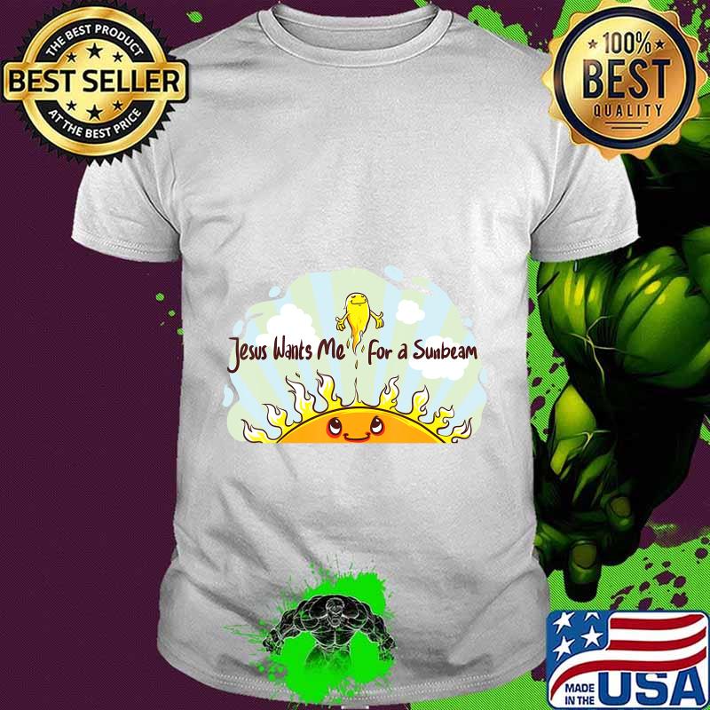 Jesus Wants Me for a Sunbeam Cheerful Primary Song T-Shirt