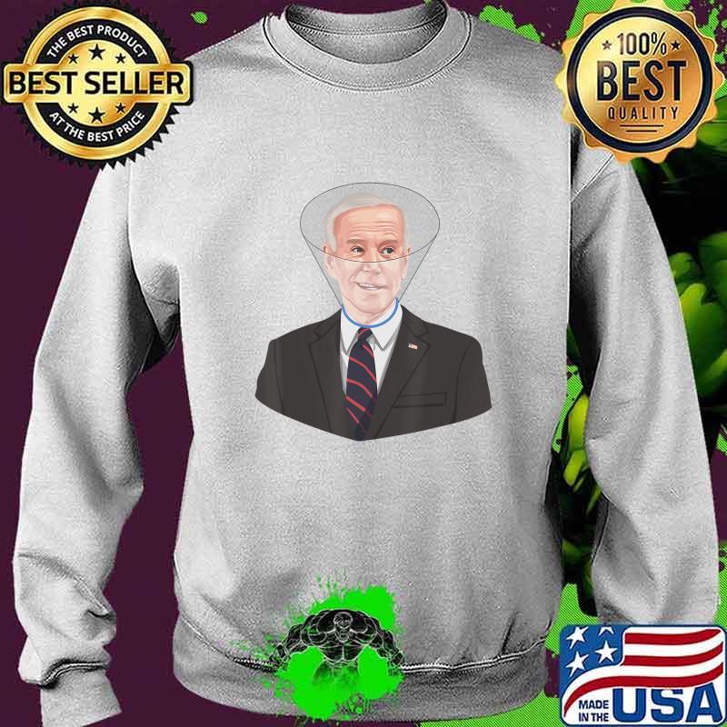 Joe Biden in a Dog Cone Collar to Prevent Sniffing Tshirt T-Shirt Sweater Joe Biden in a Dog Cone Collar to Prevent Sniffing Tshirt T-Shirt Sweater