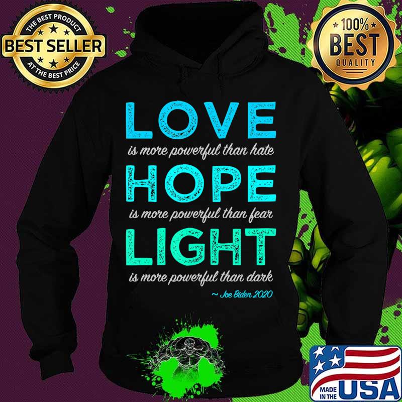 Joe Biden Love Hope Light, Inspiring Joe Biden Quote 2020 T-Shirt Hoodie Joe Biden Love Hope Light, Inspiring Joe Biden Quote 2020 T-Shirt Hoodie