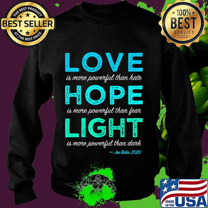 Joe Biden Love Hope Light, Inspiring Joe Biden Quote 2020 T-Shirt Sweater Joe Biden Love Hope Light, Inspiring Joe Biden Quote 2020 T-Shirt Sweater
