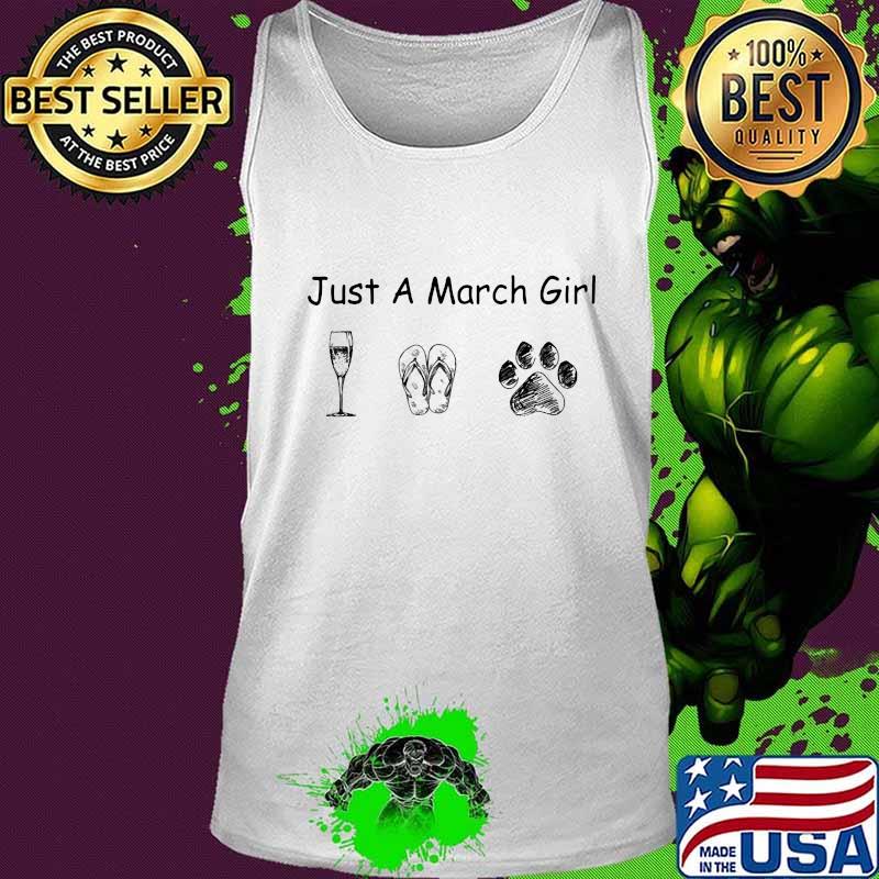 Just A March Girl Love Wine Flip Flops And Dogs Shirt Tank top Just A March Girl Love Wine Flip Flops And Dogs Shirt Tank top