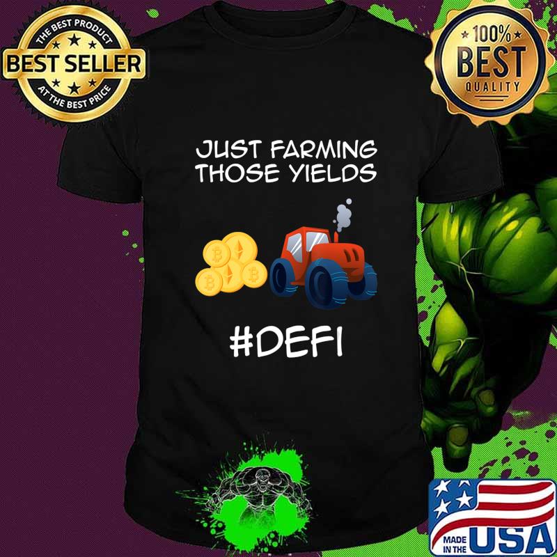Just farming those yields Coins Token Cryptocurrency DeFi T-Shirt