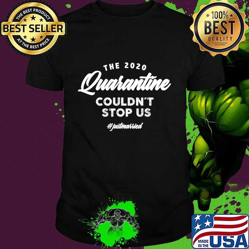 Just married - quarantine Wedding 2020 - Perfect Gift T-Shirt