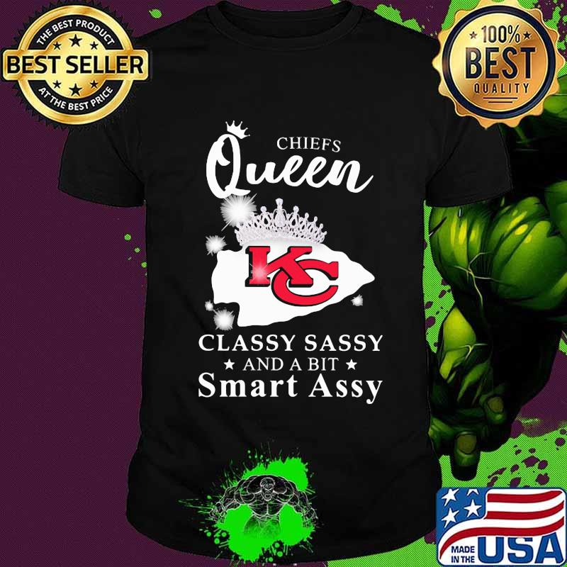 Kansas city chiefs queen classy sassy and a bit smart assy shirt