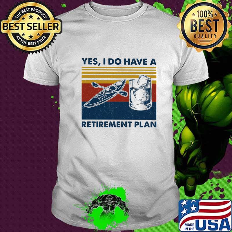 Kayak water yes i do i have retirment plan vintage retro shirt