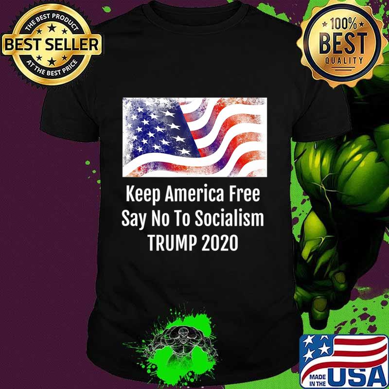 Keep America Free Say No To Socialism TRUMP 2020 T-Shirt