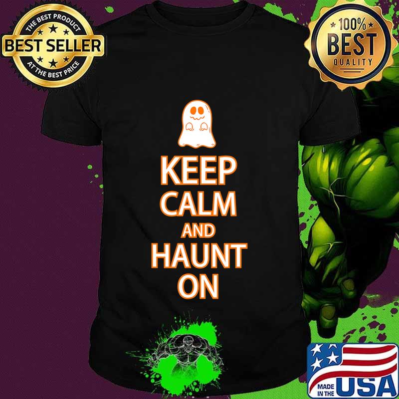 Keep Calm Haunt On Funny Ghost Halloween Party T-Shirt