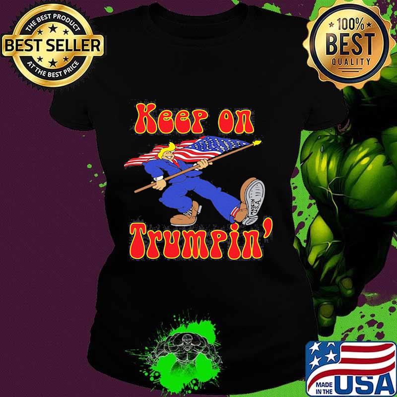 Keep On Trumpin Flag American Shirt Ladies tee Keep On Trumpin Flag American Shirt Ladies tee