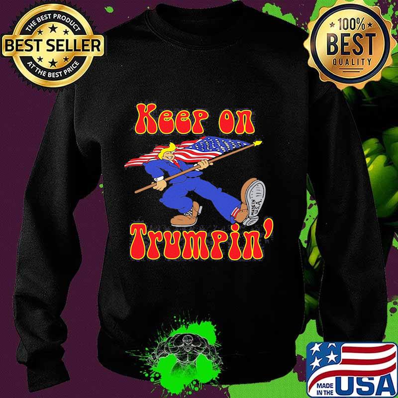 Keep On Trumpin Flag American Shirt Sweater Keep On Trumpin Flag American Shirt Sweater