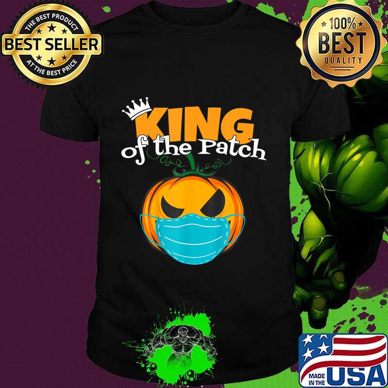 King Of The Patch Pumpkin Wear A Mask 2020 JackOLantern T-Shirt