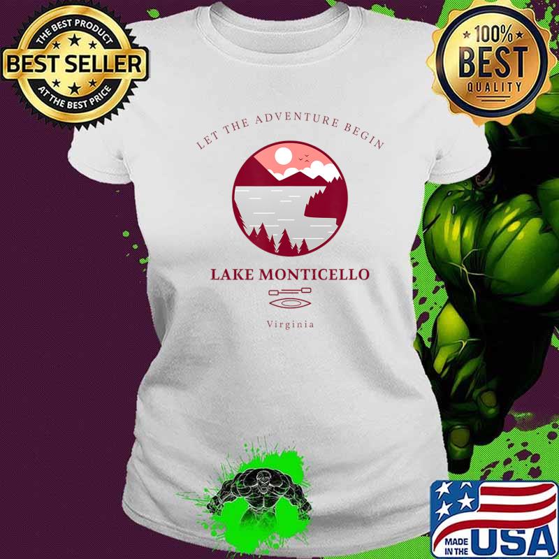 lake monticello let the adventure begin T-Shirt Ladies tee lake monticello let the adventure begin T-Shirt Ladies tee