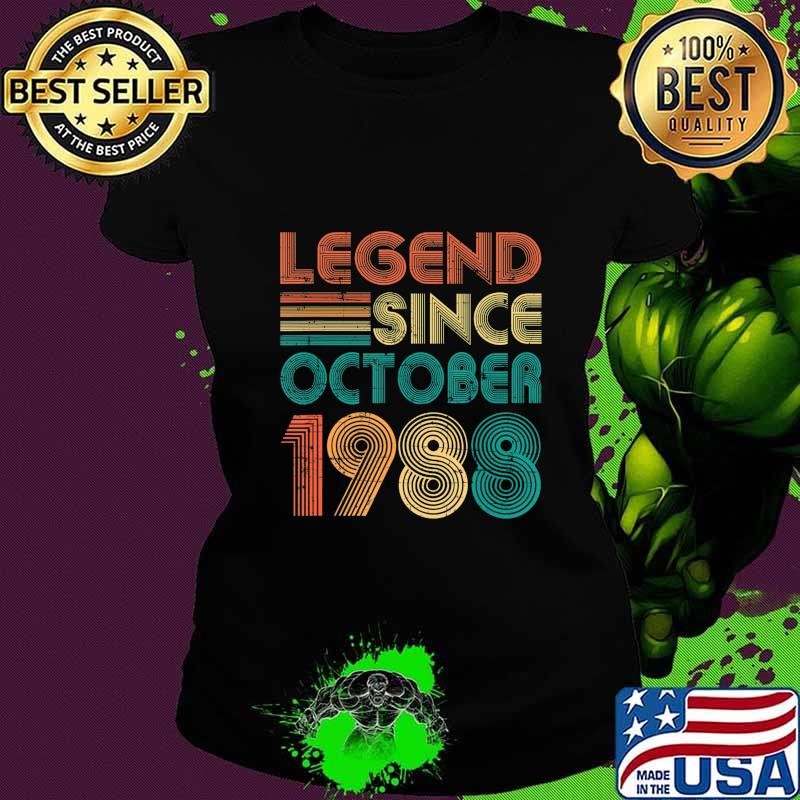Legend Since October 1988 Gift 32nd Birthday 32 Years Old T-Shirt Ladies tee Legend Since October 1988 Gift 32nd Birthday 32 Years Old T-Shirt Ladies tee