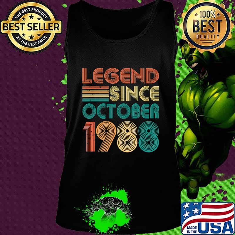 Legend Since October 1988 Gift 32nd Birthday 32 Years Old T-Shirt Tank top Legend Since October 1988 Gift 32nd Birthday 32 Years Old T-Shirt Tank top