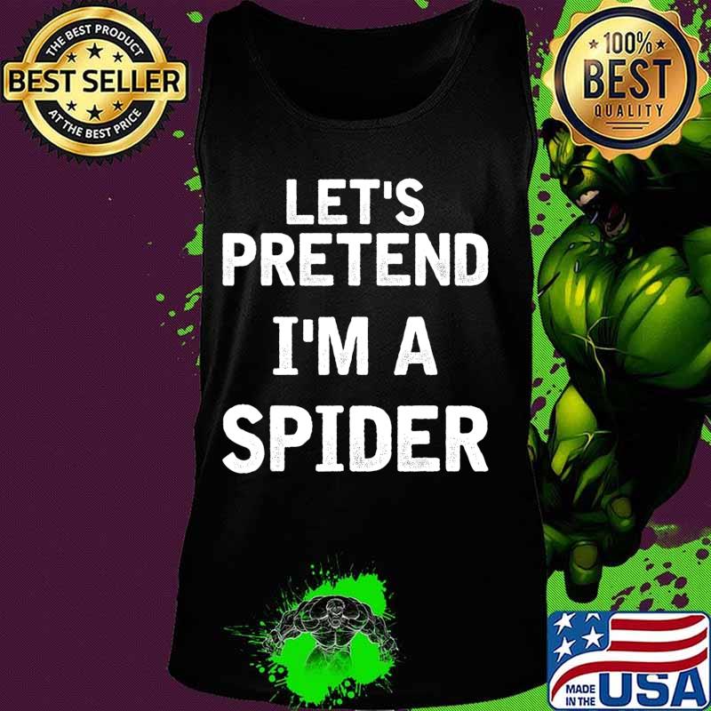 Let's Pretend I'm a Spider Funny Halloween Costume Gifts T-Shirt Tank top Let's Pretend I'm a Spider Funny Halloween Costume Gifts T-Shirt Tank top