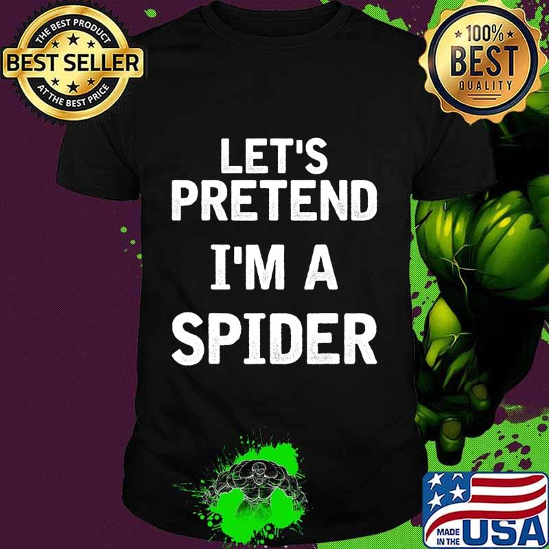 Let's Pretend I'm a Spider Funny Halloween Costume Gifts T-Shirt