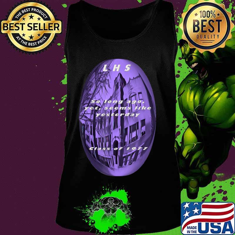 LHS so long ago yet seems like yesterday Class of 1977 T-Shirt Tank top LHS so long ago yet seems like yesterday Class of 1977 T-Shirt Tank top