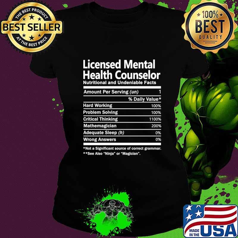Licensed Mental Health Counselor T Shirt - Nutrition Factors Gift Item Tee T-Shirt Ladies tee Licensed Mental Health Counselor T Shirt - Nutrition Factors Gift Item Tee T-Shirt Ladies tee