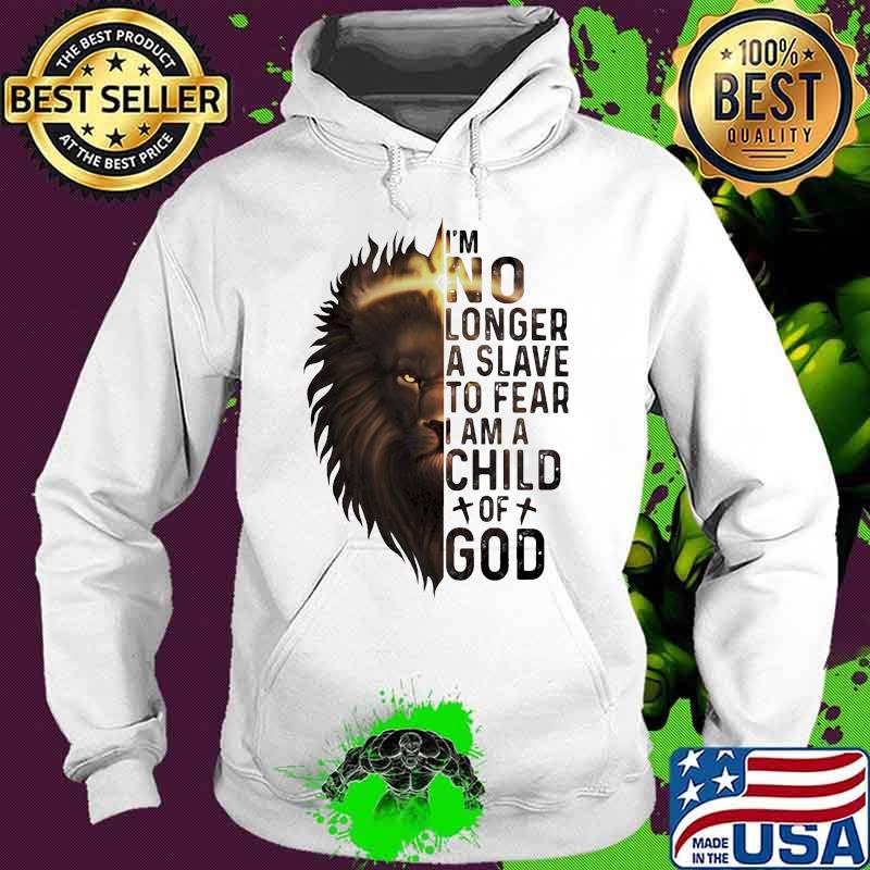 Lion king i'm no longer a slave to fear i am a child of god s Hoodie Lion king i'm no longer a slave to fear i am a child of god s Hoodie