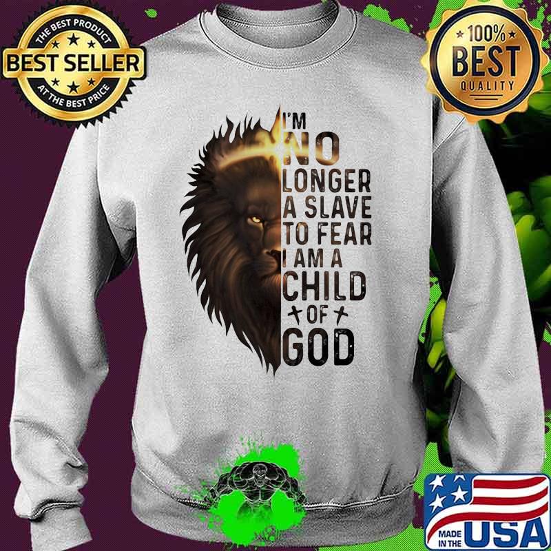 Lion king i'm no longer a slave to fear i am a child of god s Sweater Lion king i'm no longer a slave to fear i am a child of god s Sweater