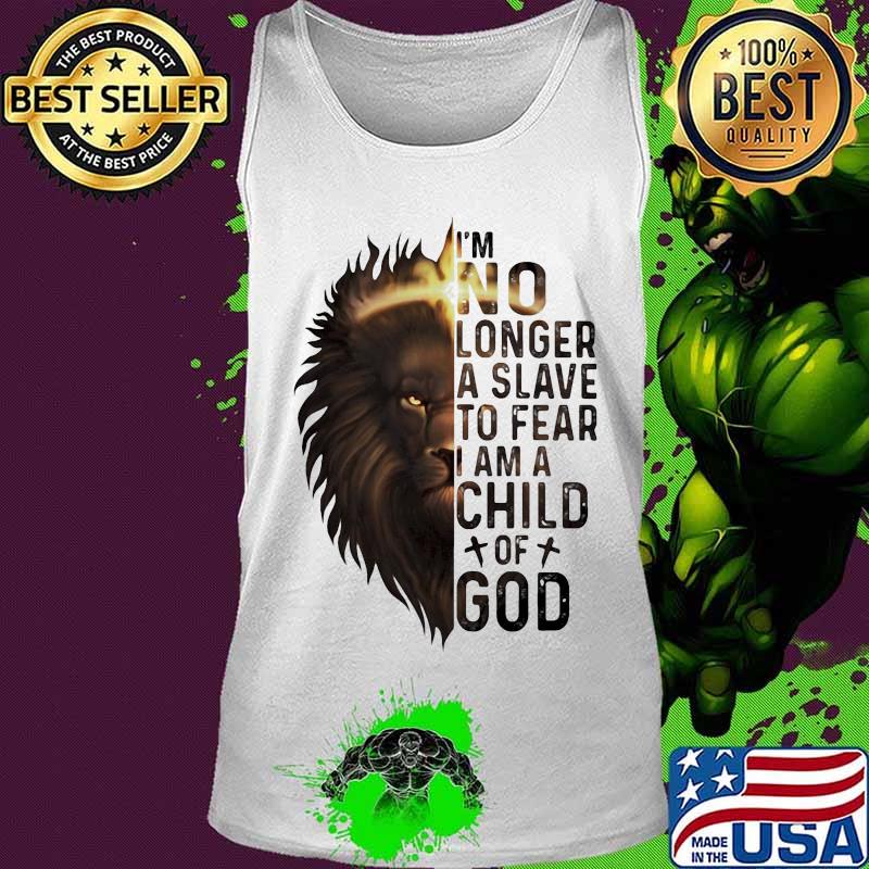 Lion king i'm no longer a slave to fear i am a child of god s Tank top Lion king i'm no longer a slave to fear i am a child of god s Tank top