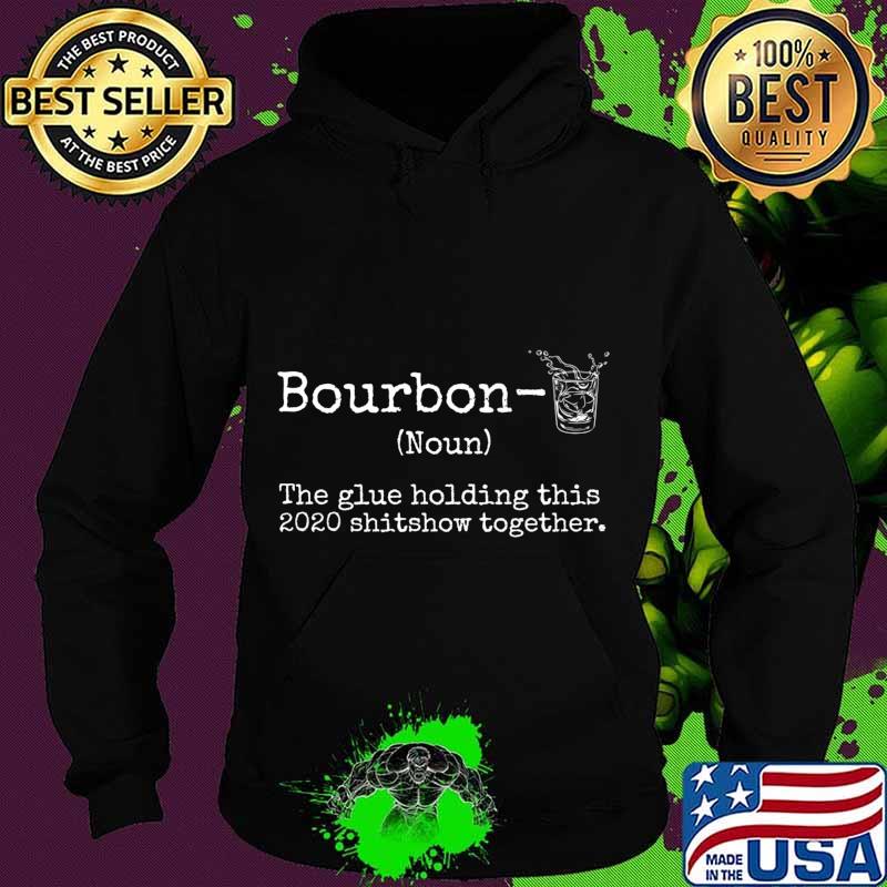 Liquor Bourbon The Glues Holding This 2020 Shitshow Together Premium T-Shirt Hoodie Liquor Bourbon The Glues Holding This 2020 Shitshow Together Premium T-Shirt Hoodie