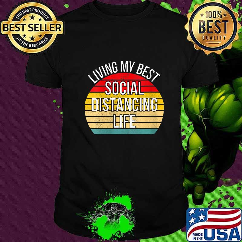 Living My Best Life Positive Funny Social Distancing Retro Shirt