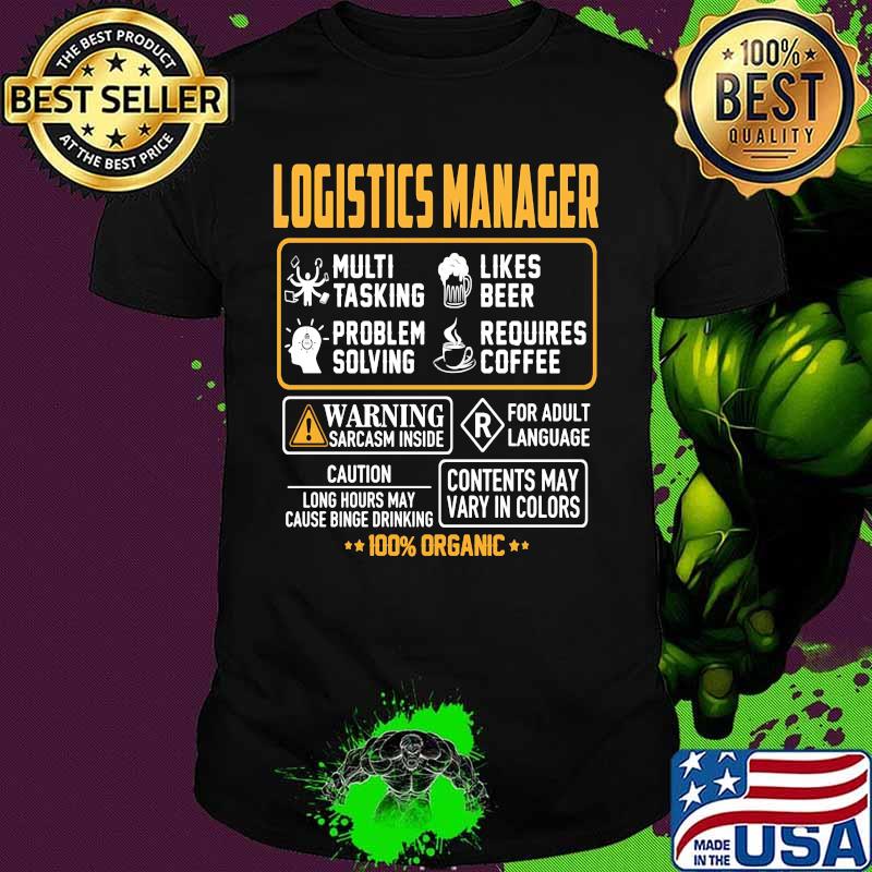 Logistics manager multi tasking likes beer problem solving requires coffee 100% organic shirt
