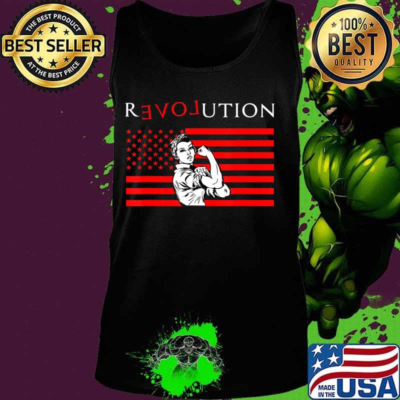 Love And Revolution American Flag Rosie Feminist Political T-Shirt Tank top Love And Revolution American Flag Rosie Feminist Political T-Shirt Tank top