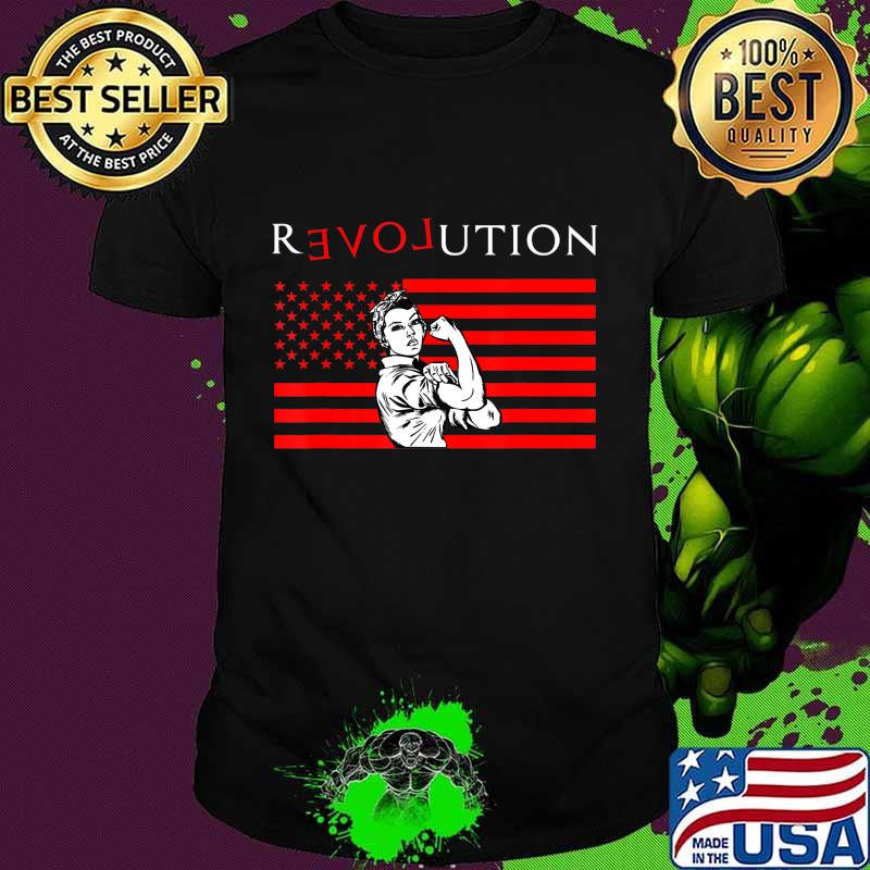 Love And Revolution American Flag Rosie Feminist Political T-Shirt