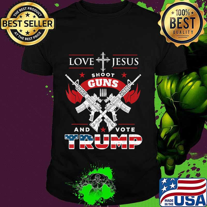 Love Jesus. Shoot Guns. And Vote Trump 2020 Flag T-Shirt