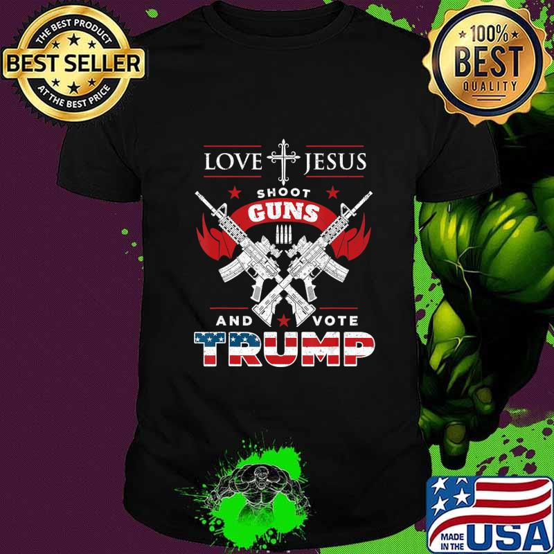 Love Jesus. Shoot Guns. And Vote Trump 2020 Flag T-Shirt