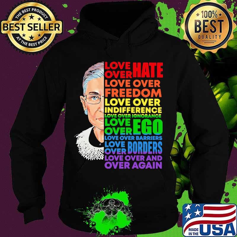 Love over hate love over indifference love over ignorance rbg lgbt s Hoodie Love over hate love over indifference love over ignorance rbg lgbt s Hoodie
