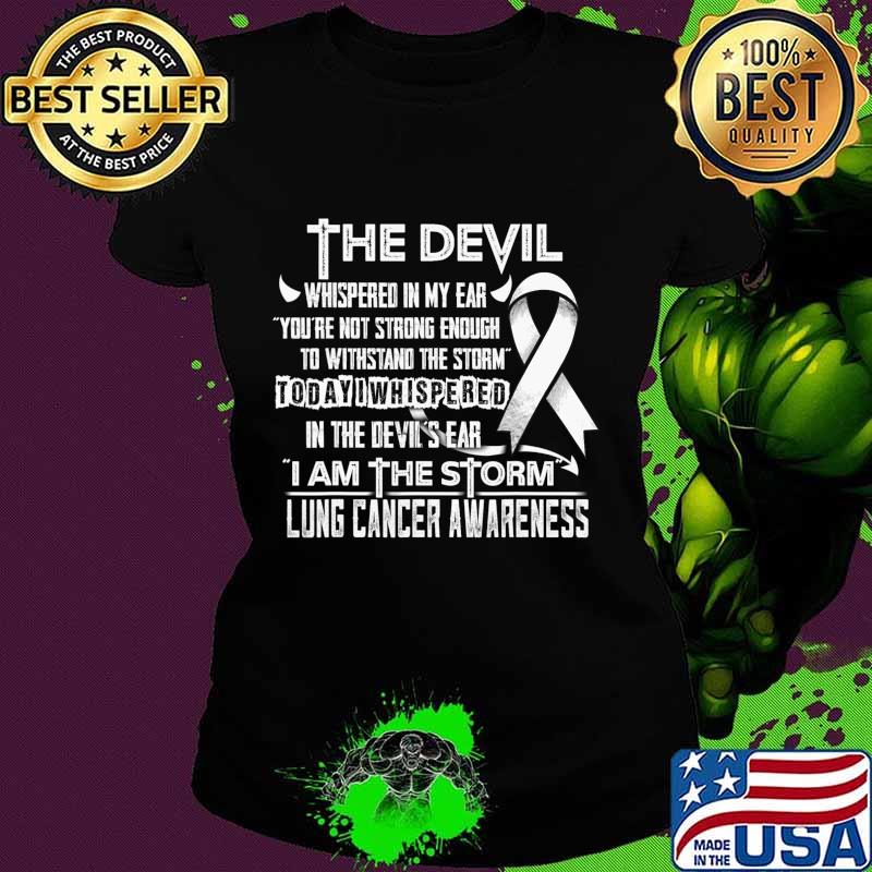 Lung Cancer Awareness I am the Storm Devil T-Shirt Ladies tee Lung Cancer Awareness I am the Storm Devil T-Shirt Ladies tee