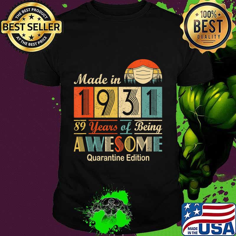Made In 1931 89th Birthday Quarantine Gift 89 Years Old T-Shirt