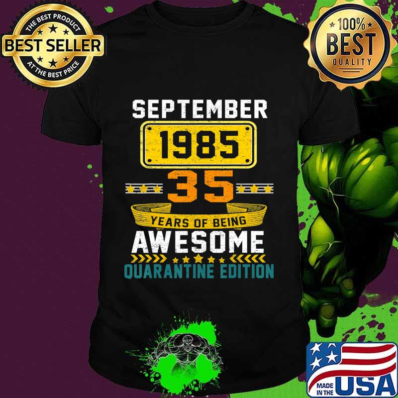 Made In September 1985 35th Birthday Quarantine Gift T-Shirt