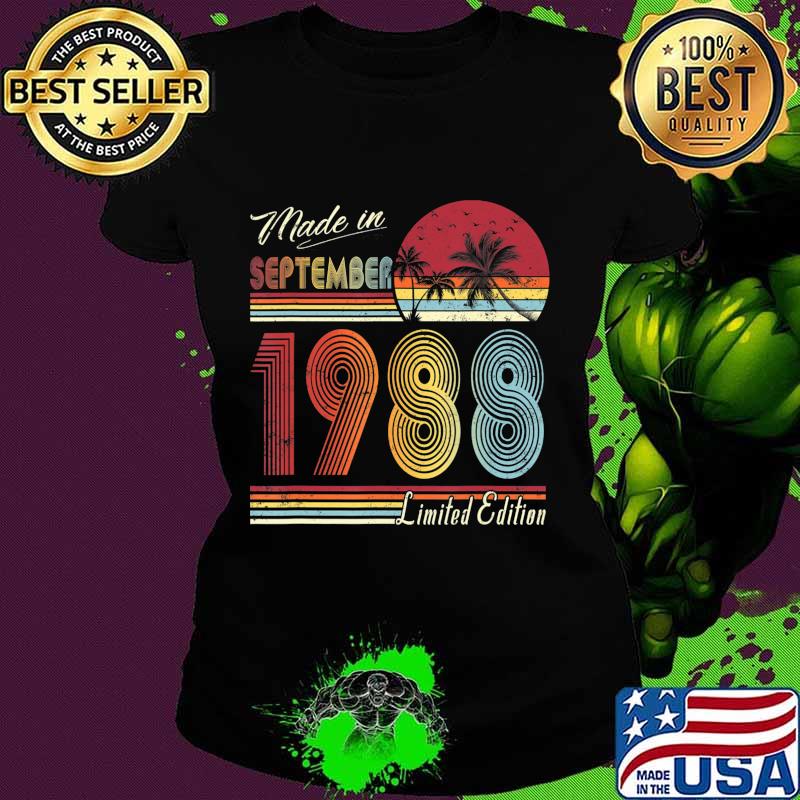 Made In September 1988 32 Year Old 32nd Birthday Gift T-Shirt Ladies tee Made In September 1988 32 Year Old 32nd Birthday Gift T-Shirt Ladies tee