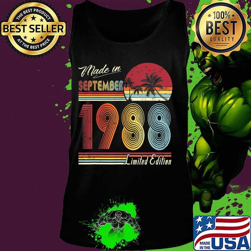 Made In September 1988 32 Year Old 32nd Birthday Gift T-Shirt Tank top Made In September 1988 32 Year Old 32nd Birthday Gift T-Shirt Tank top