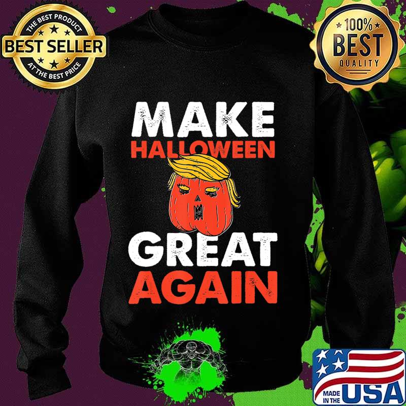 Make Halloween Great Again T-Shirt Sweater Make Halloween Great Again T-Shirt Sweater
