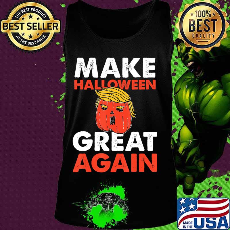 Make Halloween Great Again T-Shirt Tank top Make Halloween Great Again T-Shirt Tank top