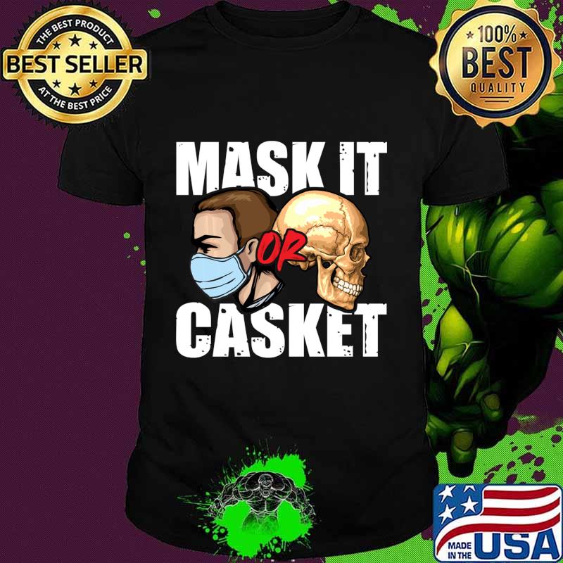 Mask It or Casket - Face Mask Skull Funny Saying Gift Long Sleeve T-Shirt