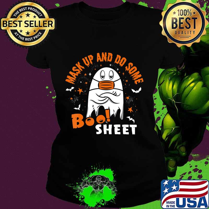 Mask Up And Do Some Boo Sheet Wear Your Mask Halloween T-Shirt Ladies tee Mask Up And Do Some Boo Sheet Wear Your Mask Halloween T-Shirt Ladies tee